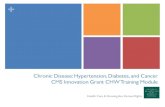 Chronic Disease: Hypertension, Diabetes, and Cancer CMS …councilbackup.flywheelsites.com/wp-content/uploads/2012/... · 2019-08-06 · Chronic Disease: Hypertension, Diabetes, and