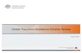 Career Transition Assistance Scheme Review · The Career Transition Assistance Scheme has been reviewed through: - Literature review of studies, inquiries, research and transition