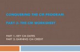 CONQUERING THE CM PROGRAM PART 3: THE CM ......Advising on other tactics ABIH Can Help By CONQUERING THE CM PROGRAM PART 3: THE CM WORKSHEET PART 1: KEY CM DATES PART 2: EARNING CM