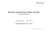 September 15, 2015 Fuji Electric Co., Ltd. · September 15, 2015 Fuji Electric Co., Ltd. 11 Green and Smart Data Center-- Energy Saving -- ... UPS systems and substations Fuji Electric's