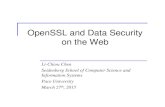 OpenSSL and Data Security on the Webcsis.pace.edu/~lchen/pcap15/WebSecurity.pdf · Secure Socket Layer: Sending Data Alice Facebook 3: Send the encrypted date (session key) 1: Decide