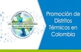 Promoción de Distritos Térmicos en Colombia...Generalidades • Programa de evaluación y promoción de distritos térmicos en cinco ciudades Colombianas. • Objetivos: • Caracterización