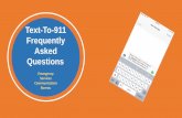 Text-To-911 Frequently Asked Questions...Maine currently uses a Text-to-TTY/TDD relay system. This rollout will use a robust configuration of Text-to-911, Message Session Relay Protocol