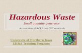 Hazardous Waste - University of Northern Iowa · 2017-06-19 · Hazardous Waste Law: RCRA. Resource Conservation and Recovery Act National law for governing the disposal of solid