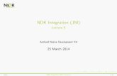 NDK Integration (JNI) - pub.ro · Implications of Using JNI I Java apps are portable I Runs on multiple platforms I The native component will not run on multiple platforms I Recompile