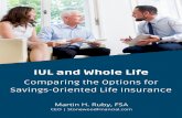 Savings-Oriented Life Insurance IUL and Whole Life ... · SAVINGS-ORIENTED LIFE INSURANCE With increasing concern over stock market performance and the impact of tax-deferred saving,