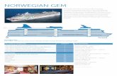 NORWEGIAN GEM...NORWEGIAN GEM Norwegian Gem has it all, from 15 bars & lounges to more dining options than days of the week. Relax by the pool. Try your luck in the casino. Have a
