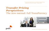 Transfer Pricing Perspectives - PwC · Transfer Pricing Perspectives: The new normal: full TransParency Coordinated Documentation with the Master File and Local File, as well as country-by-country