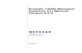 ProSafe 7300S Managed Switches CLI Manual, Version 8.0 · 202-10715-01 July 2010 NETGEAR, Inc. 350 East Plumeria Drive San Jose, CA 95134 ProSafe 7300S Managed Switches CLI Manual,