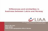Differences and similarities in business between Latvia ... BusinessForum18032015.pdf• Most active regions: Oslo fjord region, Kristiansand, Stavanger, Bergen, Ålesund, Trondheim,