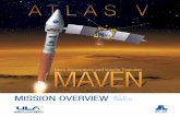 MISSION OVERVIEW SLC-41 CCAFS, FL Mission Overview U.S. Airforce The ULA team is proud to be the launch provider for the Mars Atmosphere and Volatile Evolution (MAVEN) mission. While