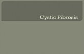 Cystic fibrosis (CF) is caused by a causes the body to ... · Cystic fibrosis (CF) is caused by a defective gene and its protein which causes the body to produce abnormally thick