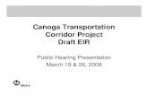 Draft EIR Presentation - Metromedia.metro.net/projects_studies/orange/images...Canoga Transportation Corridor Project Draft EIR Public Hearing Presentation March 19 & 26, 2008