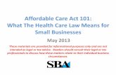 Affordable Care Act 101: What The Health Care Law Means ... › sites › default › files › files › SBA... · Health Care Insurance Reforms Are Making a Difference for All Americans