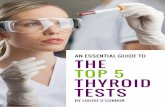 AN ESSENTIAL GUIDE TO THE TOP 5 THYROID TESTS...An Essential Guide To The Top 5 Thyroid Tests is a source of information for educational purposes to assist you in living well. The