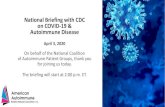 National Briefing with CDC on COVID-19 & Autoimmune Disease · National Briefing with CDC on COVID-19 & Autoimmune Disease April 3, 2020 On behalf of the National Coalition of Autoimmune