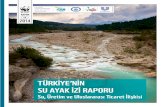 TÜRKİYE’NİN SU AYAK İZİ RAPORU...Hazırlanan “Türkiye’nin Su Ayak İzi Raporu” ile, ülkemizin su ayak izinin hesaplanması, doğrudan ve dolaylı su kullanımının,