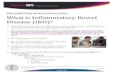 INFLAMMATORY BOWEL DISEASE (IBD) What is Inflammatory ...€¦ · Crohn’s disease is a type of inflammatory bowel disease (IBD). It causes inflammation (pain and swelling) in the