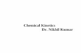 Chemical Kinetics Dr. Nikhil Kumar · A BRIEF HISTORY OF CHEMICAL KINETICS Ref: "The World of Physical Chemistry," by K. J. Laidler, Oxford Univ. Press, 1993) •1850: Wilhelmy (Germany)