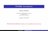 PHY688, IntroductionPHY688, Introduction James Lattimer Department of Physics & Astronomy 449 ESS Bldg. Stony Brook University January 24, 2017 Nuclear Astrophysics James.Lattimer@Stonybrook.edu