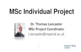 MSc Individual Project - Imperial College London · PDF file MSc Individual Project Dr. Thomas Lancaster MSc Project Coordinator t.lancaster@ . 2 ... Supervision Meetings. 18 ... Selecting