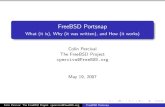 FreeBSD Portsnap - What (it is), Why (it was written), and ... · FreeBSD Portsnap What (it is), Why (it was written), and How (it works) Colin Percival The FreeBSD Project cperciva@FreeBSD.org
