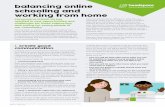 balancing online schooling and working from home · 2020-04-24 · work space. 3. Create a routine As much as possible try to keep to a normal routine for online schooling and working