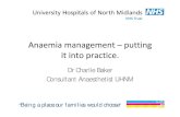 Dr Charlie Baker Consultant Anaesthetist UHNM...Dr Charlie Baker Consultant Anaesthetist UHNM Being a placeour families would choose The story so far: Anaemia is associated with transfusion.