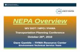 NEPA OverviewNEPA Overviewtransportation.wv.gov/.../2010PC/NEPA_101_SLIDES.pdf · NEPA OverviewNEPA Overview WV DOT / MPO / FHWA Transportation Planning Conference October 26th, 2010