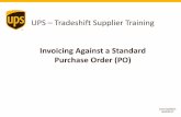 UPS –Tradeshift Supplier Training...• Select Other Options to reject, print, or download a copy of the PO Getting Started Proprietary and Confidential: This presentation may not