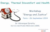 Energy, Thermal Discomfort and HealthService des Etudes Médicales Workshop “Energy and Justice” Paris – 26 September 2014 Dr Véronique Ezratty Service des Etudes Médicales