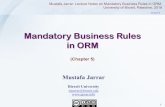 Mandatory Business Rules in ORM - Jarrar · Mandatory Business Rules in ORM (Chapter 5) Mustafa Jarrar: Lecture Notes on Mandatory Business Rules in ORM. University of Birzeit, Palestine,