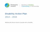 Disability Action Plan - Peninsula Health · page 6 How we implement, monitor and evaluate the Disability Action Plan 2014 – 2016 The Disability Action Plan is made available to