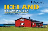 ICELAND - Duke · 2015-12-15 · Iceland’s top chefs. And enjoy performances by local musicians curated by ethnomusicologist Jacob Edgar. But experiencing Iceland’s stunning landscapes
