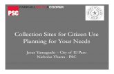 Collection Sites for Citizen Use Planning for Your Needs · 2017-05-04 · Collection Sites for Citizen Use Planning for Your Needs Jesus Yamaguchi –City of El Paso Nicholas Ybarra