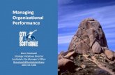 Managing Organizational Performance - Scottsdale · Managing Organizational Performance Brent Stockwell Strategic Initiatives Director Scottsdale ity Manager’s Office Bstockwell@ScottsdaleAZ.gov