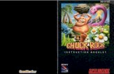 Chuck Rock - Nintendo SNES - Manual - gamesdatabase€¦ · a rock. When Chuck 's carrying a rock, throw or drop the rock. A & B BUTTONS No function. Jump SELECT SELECT is not used