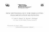 NEW METHODOLOGY FOR SIMULATING FRAGMENTATION MUNITIONS · NEW METHODOLOGY FOR SIMULATING FRAGMENTATION MUNITIONS V. Gold, E. Baker*, K. Ng and J. Hirlinger *Presented By: Dr. Ernest