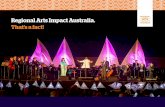 Regional Arts Impact Australia. That’s a fact!€”Thats-a-fact1.pdf · have a national impact. Culture comes from place; it is an important part of creating communities. Regional