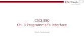 CSCI 350 Ch. 3 Programmer's Interfaceee.usc.edu/.../Ch3_Process_ProgrammingInterface.pdf · •System calls are the "interface" between user applications and the kernel –OS may