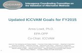 Updated ICCVAM Goals for FY2015 - ntp.niehs.nih.gov€¦ · Updated ICCVAM Goals for FY2015 Anna Lowit, Ph.D. EPA-OPP . Co-Chair, ICCVAM . 1 . Priority Area: Acute Toxicity Testing