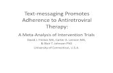 Text-messaging Promotes Adherence to …...Text-messaging Promotes Adherence to Antiretroviral Therapy: A Meta-Analysis of Intervention Trials David J. Finitsis MA, Carter A. Lennon