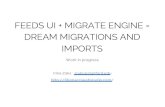 FEEDS UI + MIGRATE ENGINE = DREAM MIGRATIONS AND … · Moving content into Drupal 8: How • New Drupal 8 Website - “One-click “ upgrade via web interface Configuration > Development->Upgrade