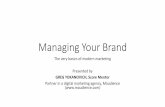 Managing Your Brand - Amazon S3 · Managing Your Brand What we’llcover: •What is branding? •The 3 Worlds of Branding •How do you find/create your brand? •Marketing your