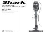 SharkFlex Corded Ultra-Light HV390 - SharkClean.com · unplugging the vacuum cleaner. Store your vacuum cleaner with the power cord secured around the two cord hooks. 2 DO NOT use