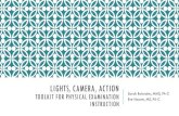 LIGHTS, CAMERA, ACTION - Map Your Show · LIGHTS, CAMERA, ACTION TOOLKIT FOR PHYSICAL EXAMINATION INSTRUCTION Sarah Bolander, MMS, PA-C Eve Hoover, MS, PA-C. LEARNING OBJECTIVES 1.