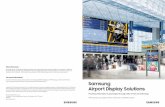 About Samsung For more information Samsung Airport Display … · Samsung Airport Display Solutions Providing information to passengers through state-of-the art technology ... than