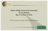 Western Bridge Preservation Partnership Annual Meeting May ... › 2016_WBPP › 17... · Western Bridge Preservation Partnership Annual Meeting May 17 to May 19, 2016 TSP2 Update