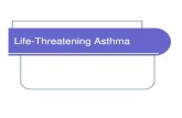 Life-Threatening Asthmaanwresidency.com › simulation › simfriday_lectures › Asthma_Life Threatening.pdfLife-Threatening Asthma. Fatal Asthma Risk Factors Drug/alcohol abuse Inner-city