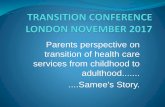 Parents perspective on transition of health care services from … · 2017-12-04 · Parents perspective on transition of health care services from childhood to adulthood.....Samee's